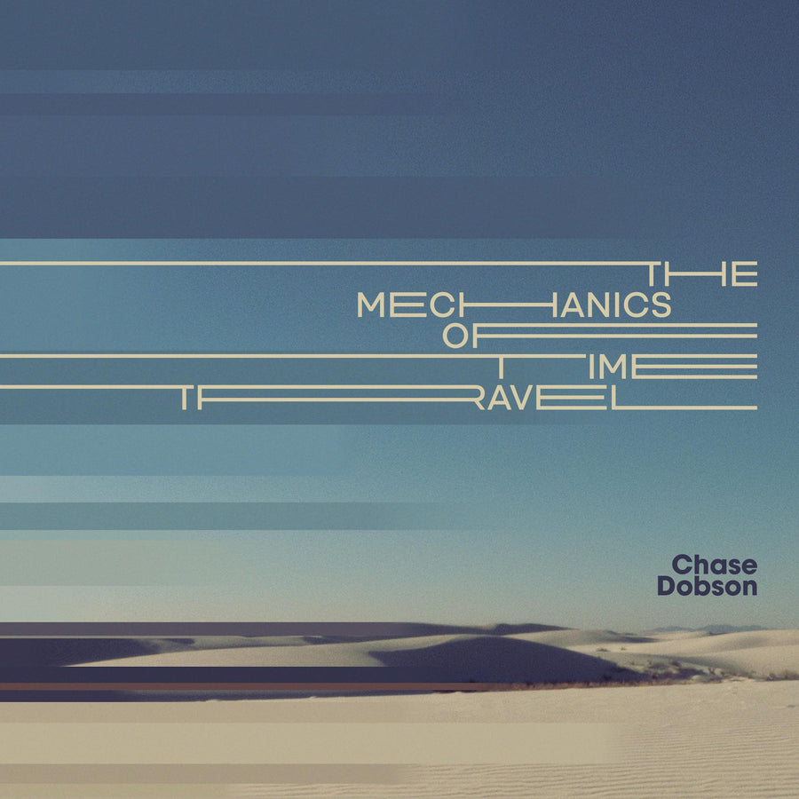 Chase Dobson - The Mechanics of Time Travel (LP)